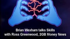 Brian Wexham talks Skills with Ross Greenwood, 2GB Money News